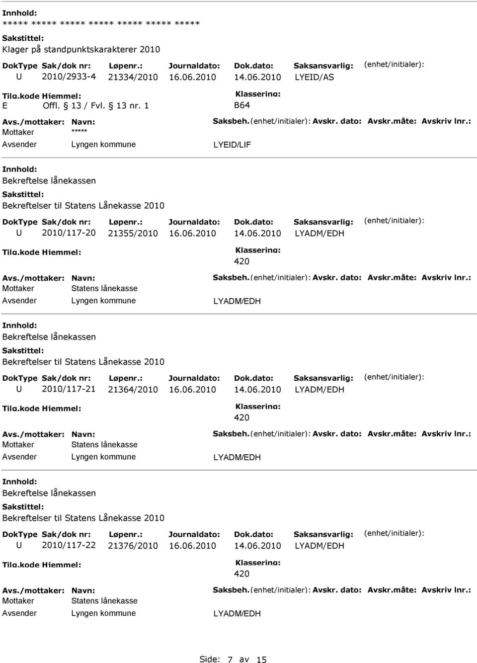 lånekassen Bekreftelser til Statens Lånekasse 2010 2010/117-21 21364/2010 420 Statens lånekasse