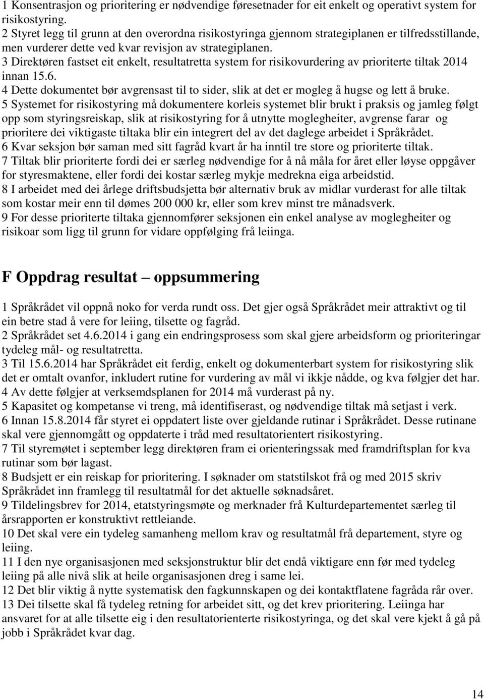 3 Direktøren fastset eit enkelt, resultatretta system for risikovurdering av prioriterte tiltak 2014 innan 15.6.