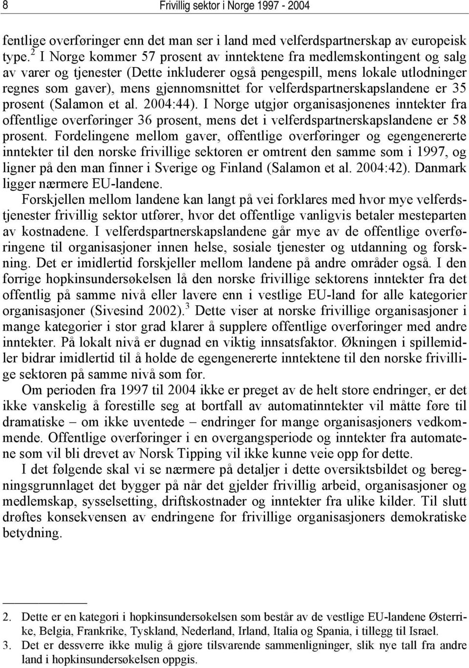 velferdspartnerskapslandene er 35 prosent (Salamon et al. 2004:44).