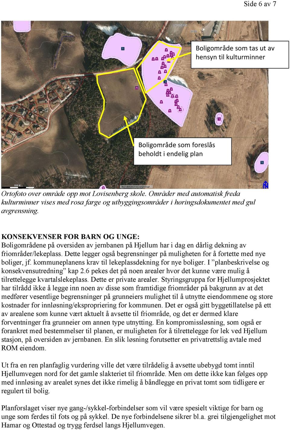 KONSEKVENSER FOR BARN OG UNGE: Boligområdene på oversiden av jernbanen på Hjellum har i dag en dårlig dekning av friområder/lekeplass.