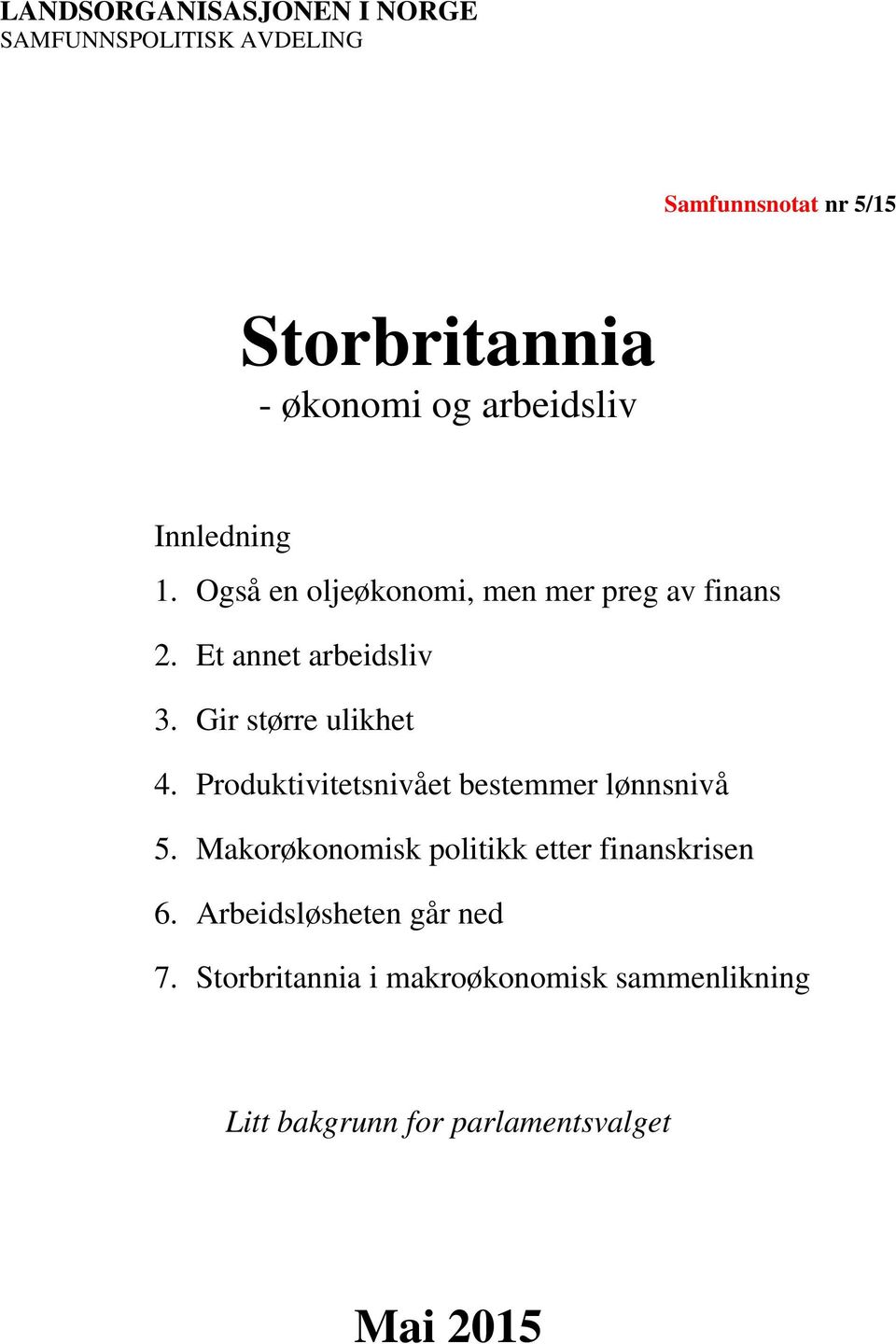 Gir større ulikhet 4. Produktivitetsnivået bestemmer lønnsnivå 5.