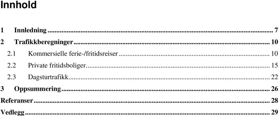 ..15 2.3 Dagsturtrafikk... 22 3 Oppsummering.