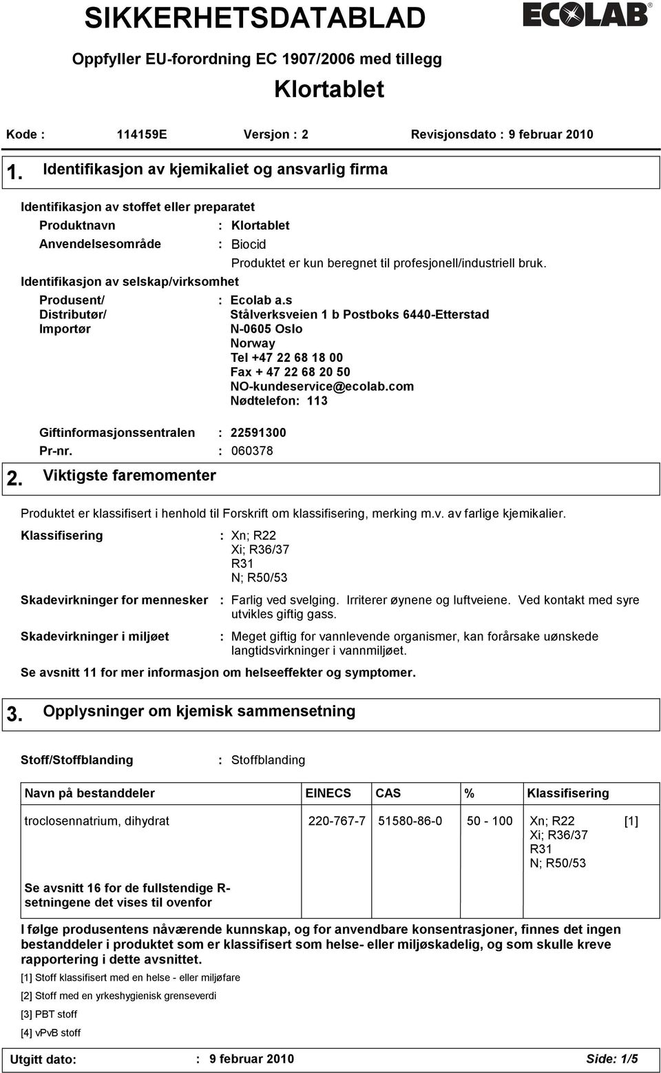 Klortablet Biocid Produktet er kun beregnet til profesjonell/industriell bruk. Ecolab a.