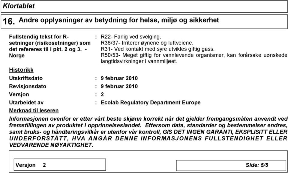 R31- Ved kontakt med syre utvikles giftig gass.