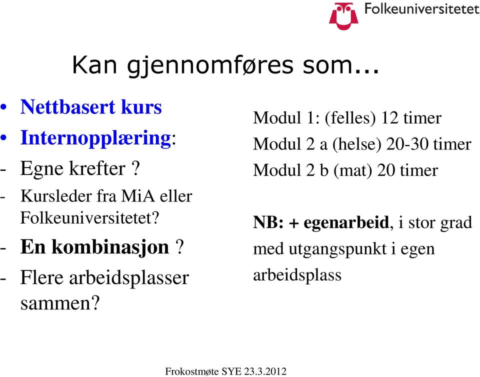 - Flere arbeidsplasser sammen?