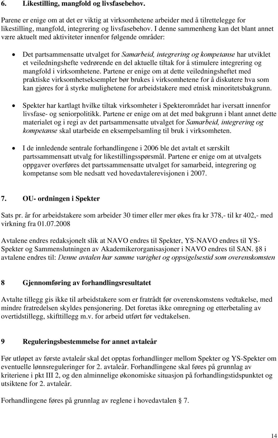 vedrørende en del aktuelle tiltak for å stimulere integrering og mangfold i virksomhetene.