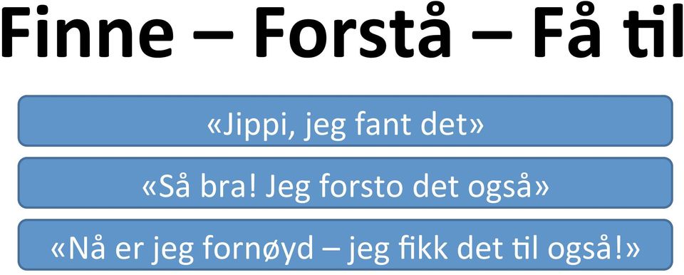 Jeg forsto det også» «Nå er