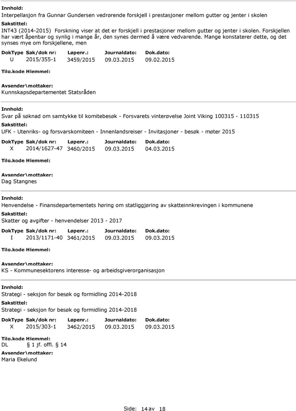 2015 Kunnskapsdepartementet Statsråden Svar på søknad om samtykke til komitebesøk - Forsvarets vinterøvelse Joint Viking 100315-110315 FK - tenriks- og forsvarskomiteen - nnenlandsreiser -