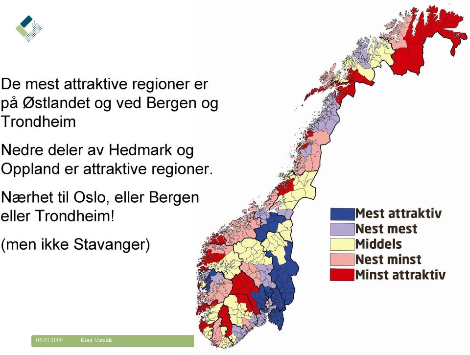 er attraktive regioner.