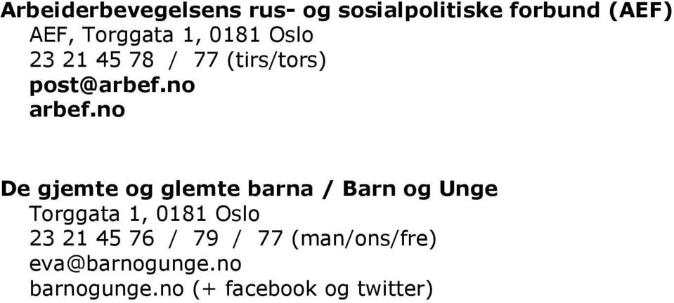 no De gjemte og glemte barna / Barn og Unge Torggata 1, 0181 Oslo 23 21