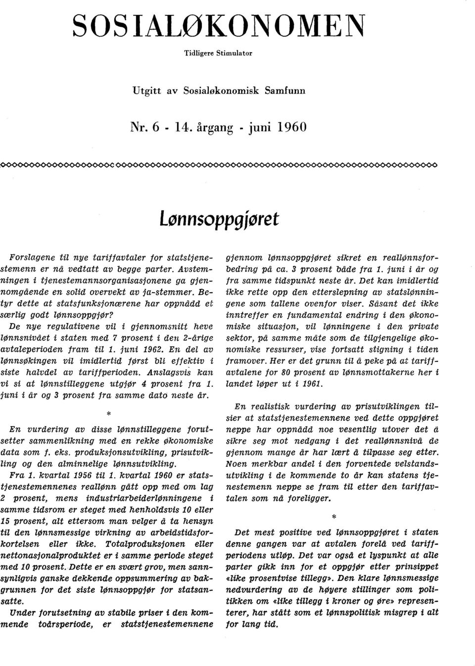 De nye regulativene vil i gjennomsnitt heve lønnsnivået i staten med 7 prosent i den 2-etrige avtaleperioden fram til 1. juni 1962.