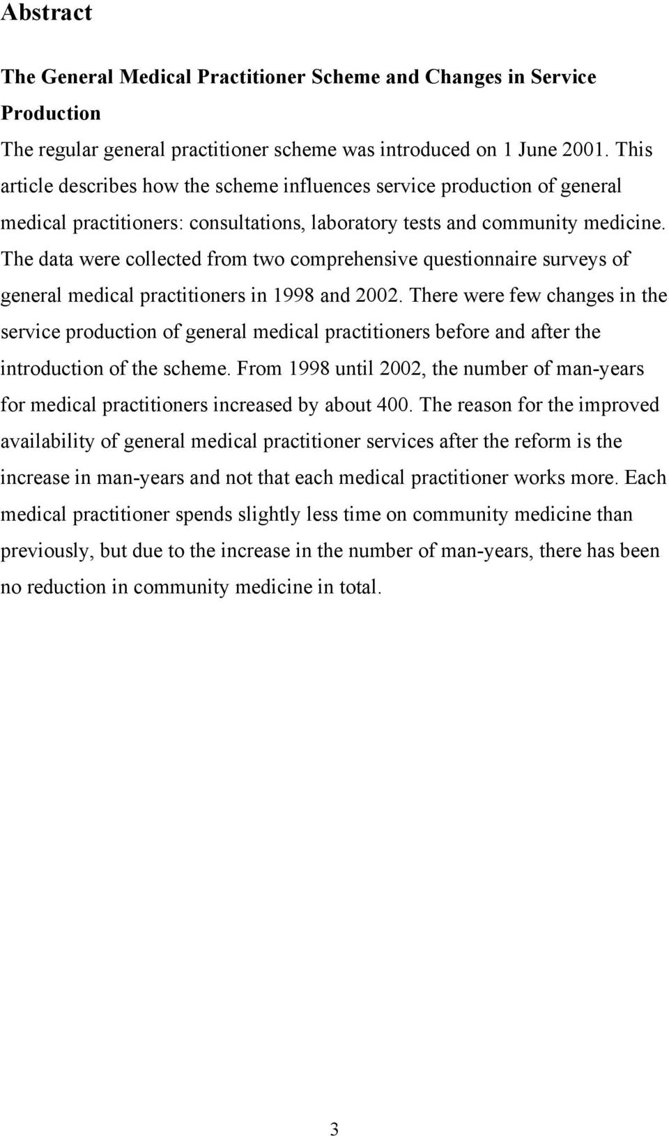 The data were collected from two comprehensive questionnaire surveys of general medical practitioners in 1998 and 2002.