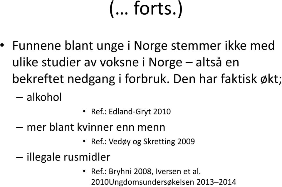 : Edland-Gryt 2010 mer blant kvinner enn menn illegale rusmidler Ref.