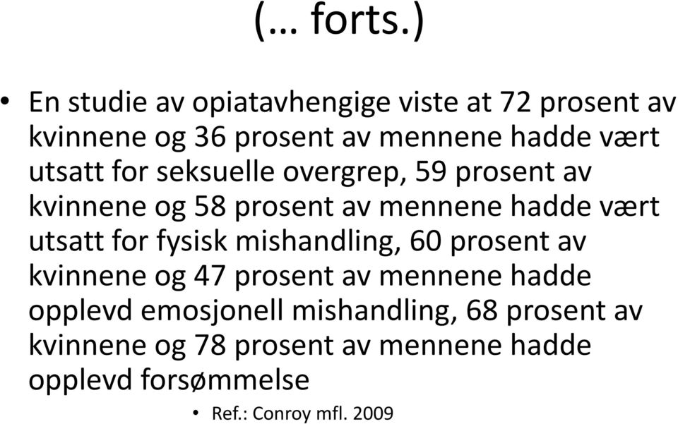 for fysisk mishandling, 60 prosent av kvinnene og 47 prosent av mennene hadde opplevd emosjonell