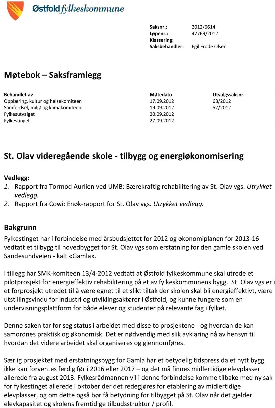 Rapport fra Tormod Aurlien ved UMB: Bærekraftig rehabilitering av St. Olav vgs. Utrykket vedlegg.