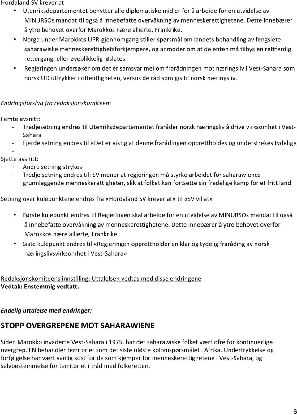 Norge under Marokkos UPR- gjennomgang stiller spørsmål om landets behandling av fengslete saharawiske menneskerettighetsforkjempere, og anmoder om at de enten må tilbys en rettferdig rettergang,