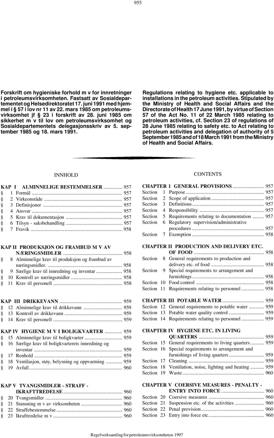 Regulations relating to hygiene etc. applicable to installations in the petroleum activities.