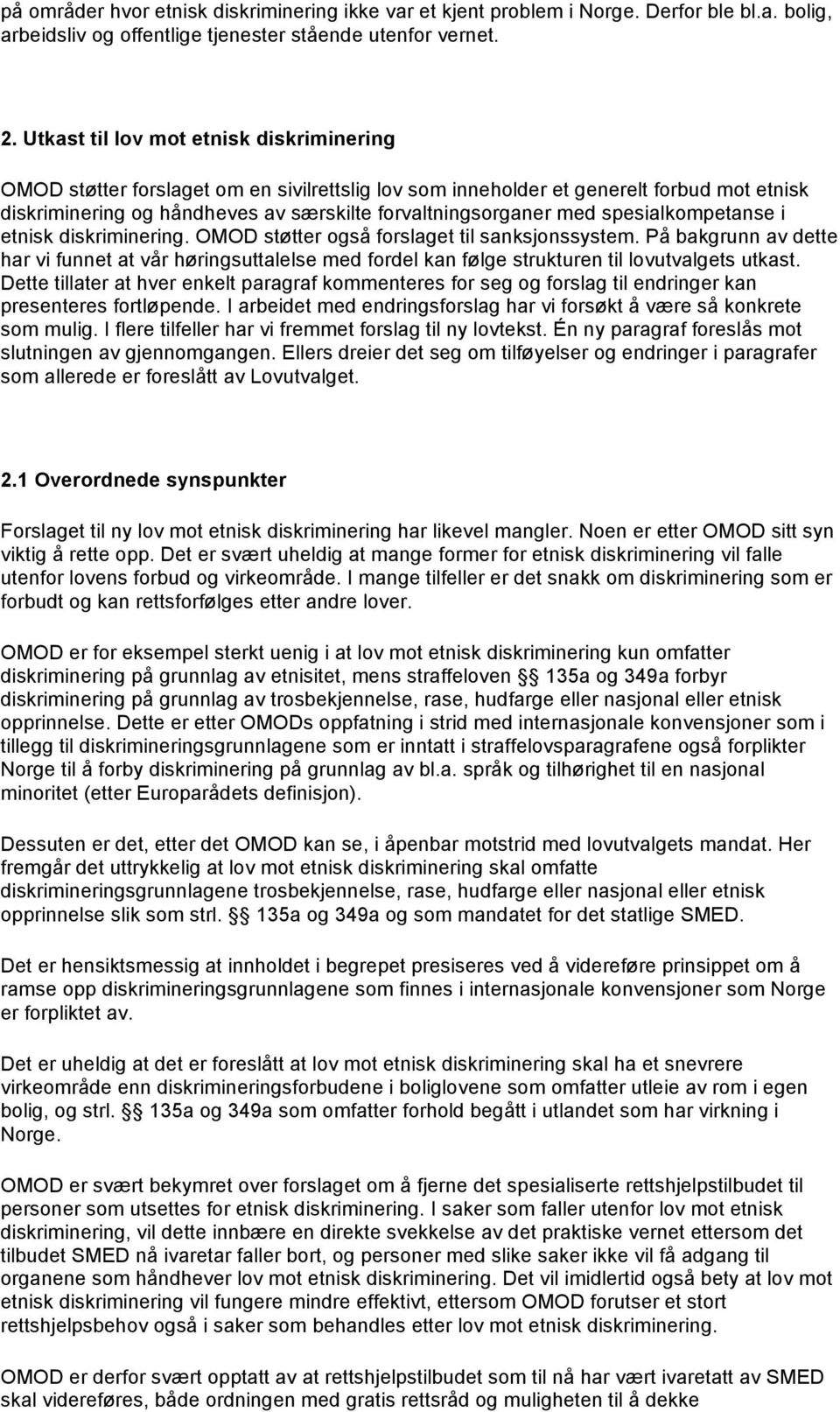 spesialkompetanse i etnisk diskriminering. OMOD støtter også forslaget til sanksjonssystem.