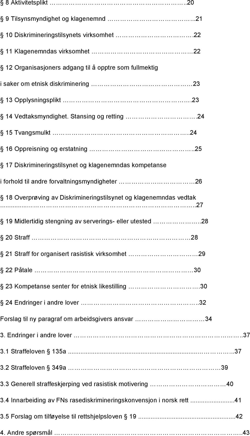 24 15 Tvangsmulkt..24 16 Oppreisning og erstatning.