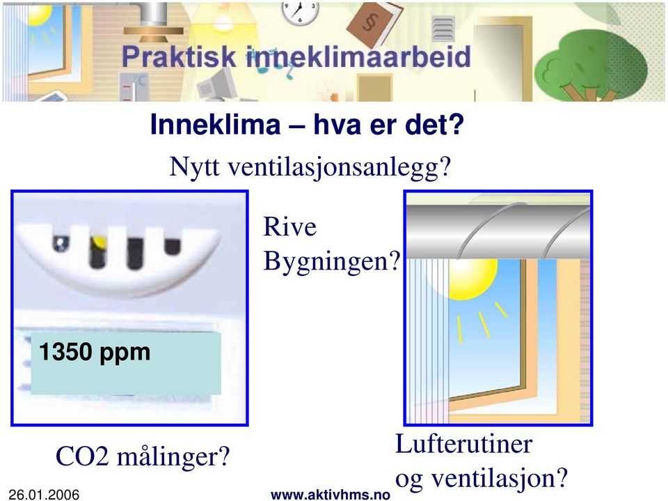 Rive Bygningen?