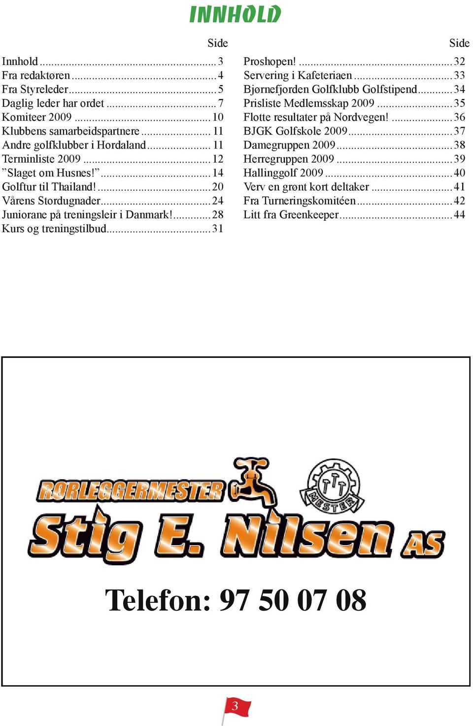 28 Kurs og treningstilbud31 Side Proshopen!