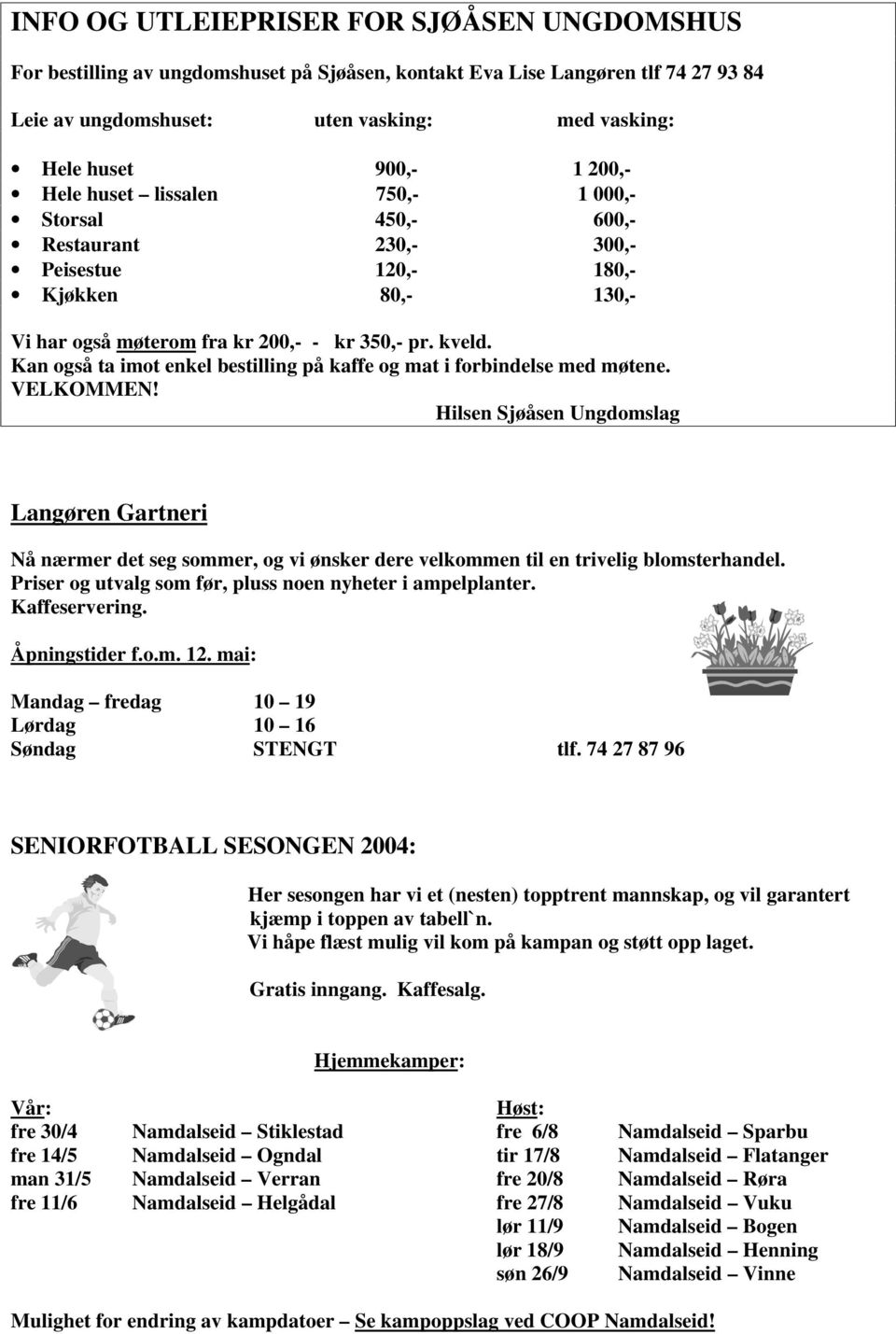 Kan også ta imot enkel bestilling på kaffe og mat i forbindelse med møtene. VELKOMMEN!