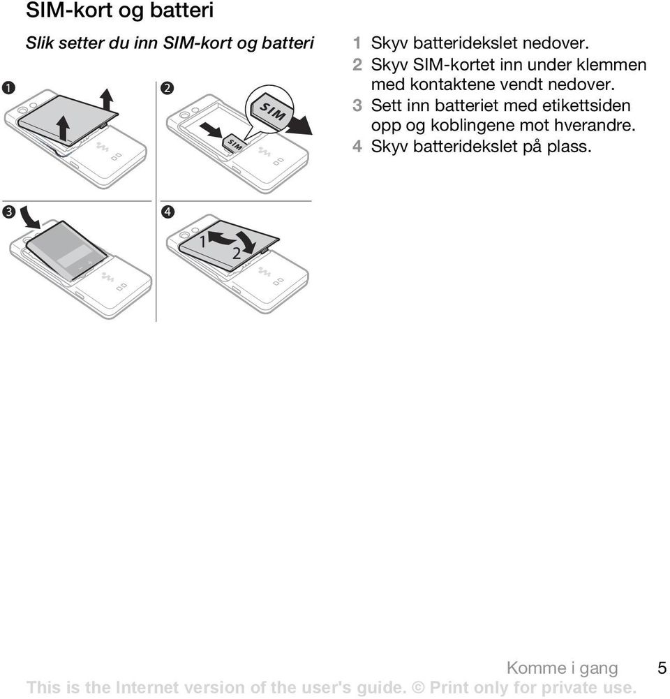 2 Skyv SIM-kortet inn under klemmen med kontaktene vendt nedover.