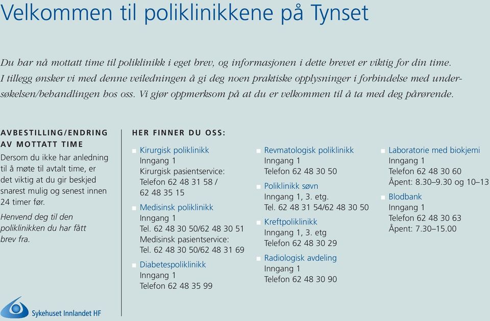 Vi gjør oppmerksom på at du er velkommen til å ta med deg pårørende.