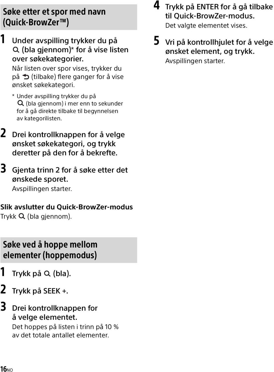 5 Vri på kontrollhjulet for å velge ønsket element, og trykk. Avspillingen starter.