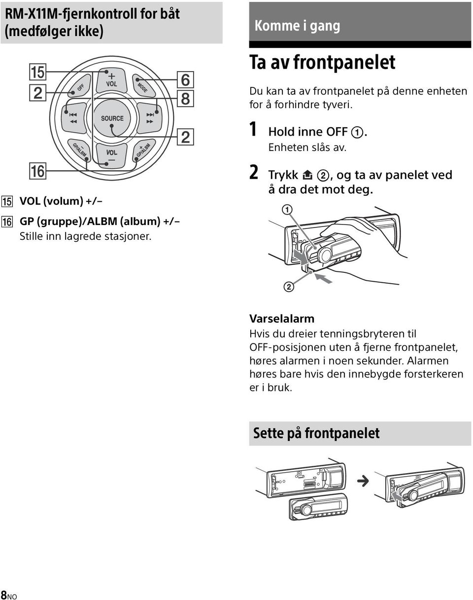 2 Trykk, og ta av panelet ved å dra det mot deg.