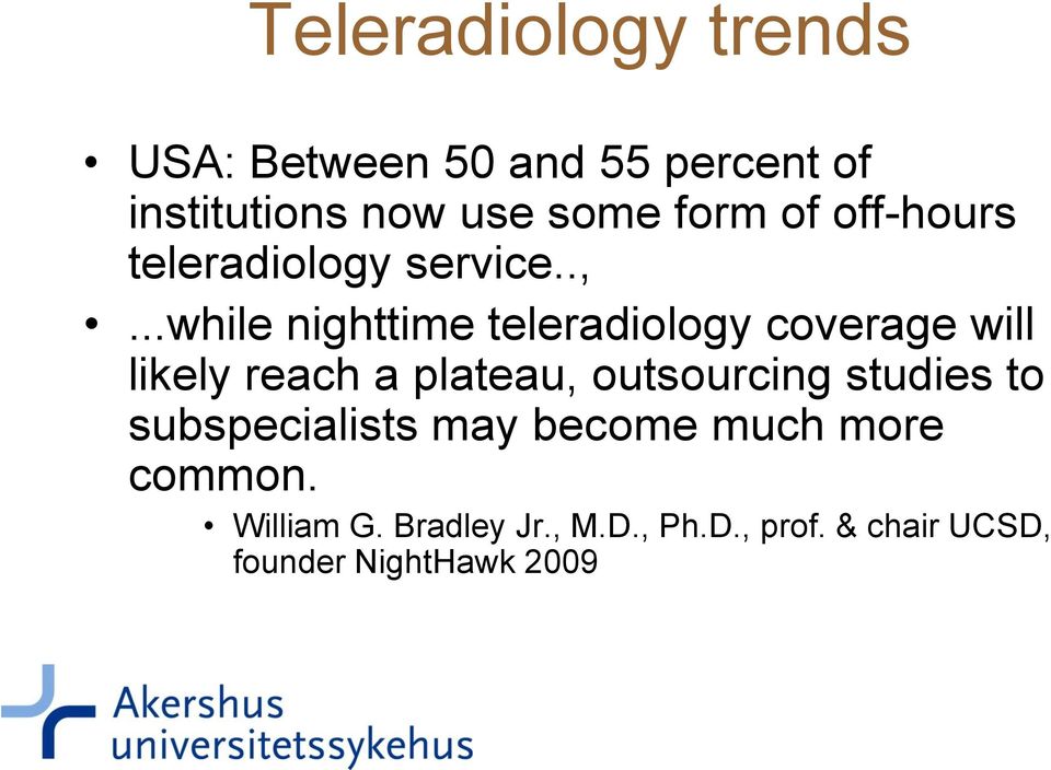 ..while nighttime teleradiology coverage will likely reach a plateau, outsourcing