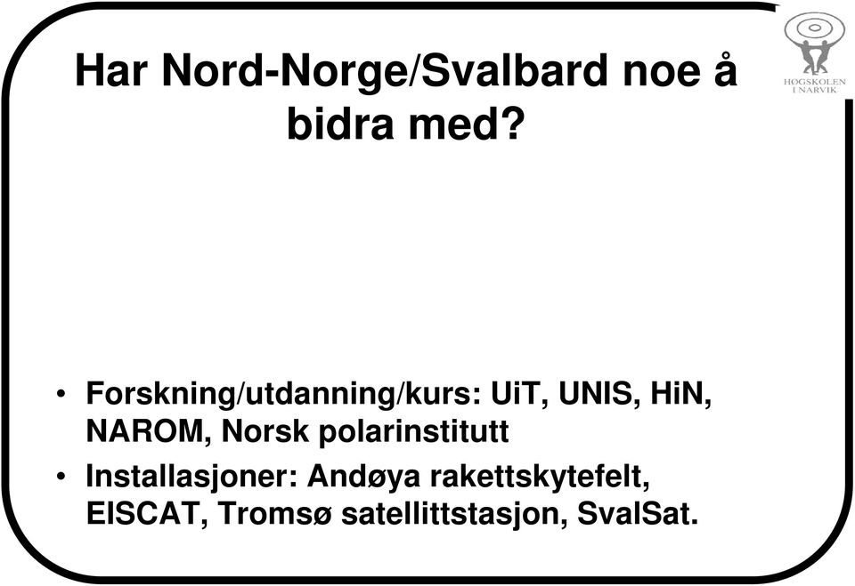 NAROM, Norsk polarinstitutt Installasjoner: