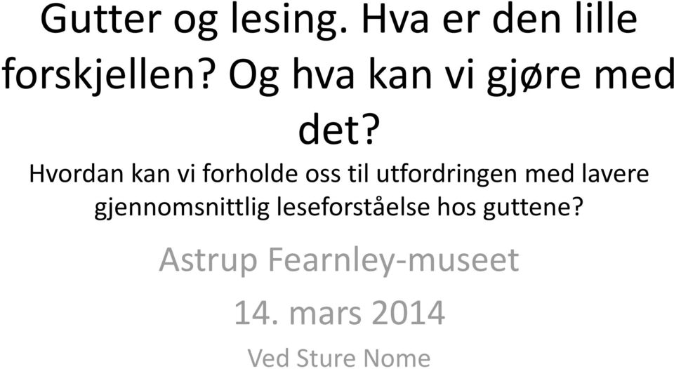 Hvordan kan vi forholde oss til utfordringen med lavere