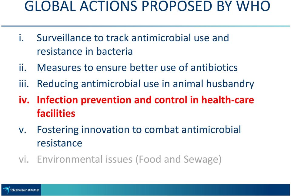 Measures to ensure better use of antibiotics iii.