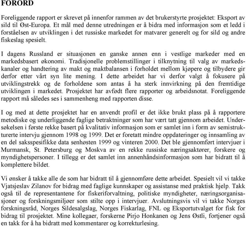 I dagens Russland er situasjonen en ganske annen enn i vestlige markeder med en markedsbasert økonomi.