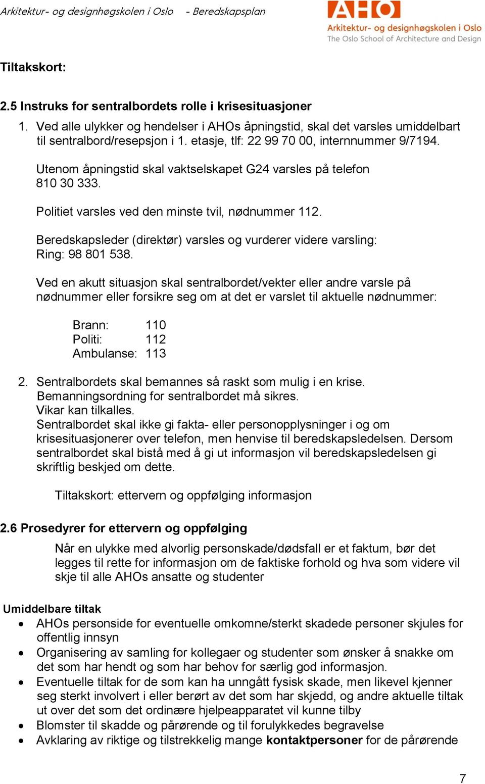 Brdskapsldr (dirktør) varsls og vurdrr vidr varsling: Ring: 98 801 538.