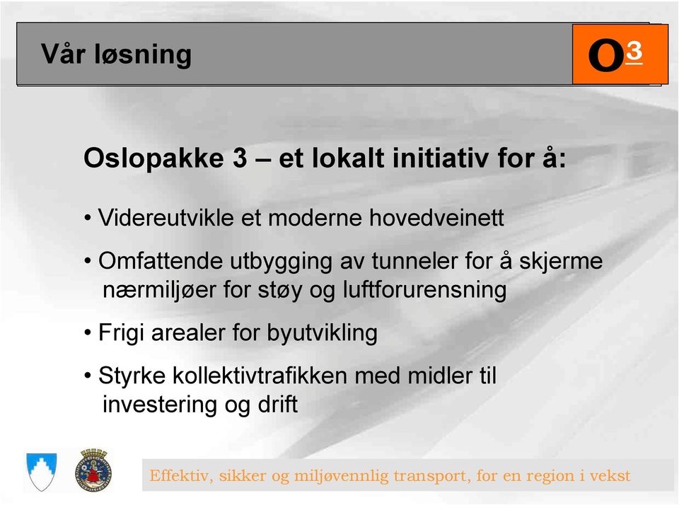 luftforurensning Frigi arealer for byutvikling Styrke kollektivtrafikken med midler