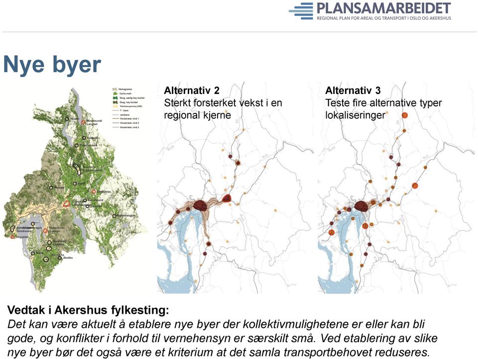 byer der kollektivmulighetene er eller kan bli gode, og konflikter i forhold til vernehensyn er