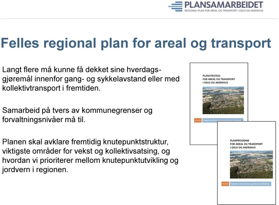 Samarbeid på tvers av kommunegrenser og forvaltningsnivåer må til.