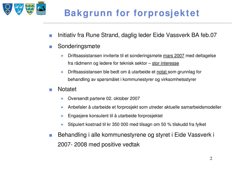 som grunnlag for behandling av spørsmålet i kommunestyrer og virksomhetsstyrer Notatet Oversendt partene 02.