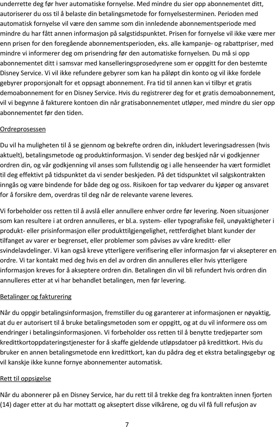 Prisen for fornyelse vil ikke være mer enn prisen for den foregående abonnementsperioden, eks.