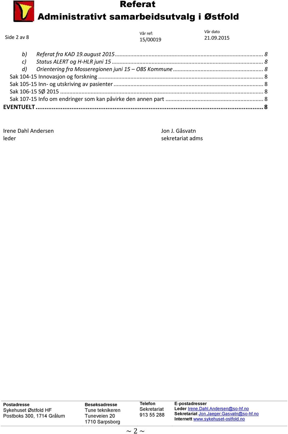 .. 8 Sak 105-15 Inn- og utskriving av pasienter... 8 Sak 106-15 SØ 2015.