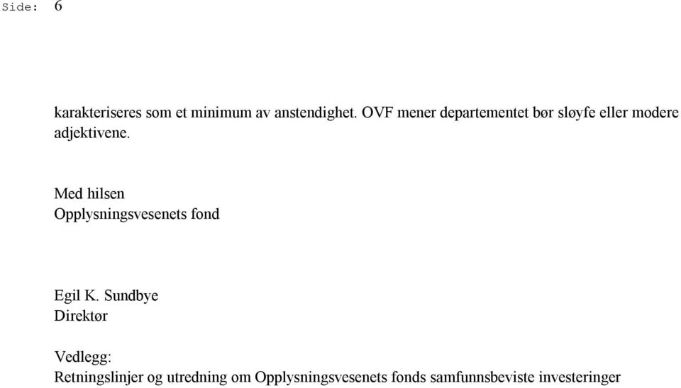 Med hilsen Opplysningsvesenets fond Egil K.