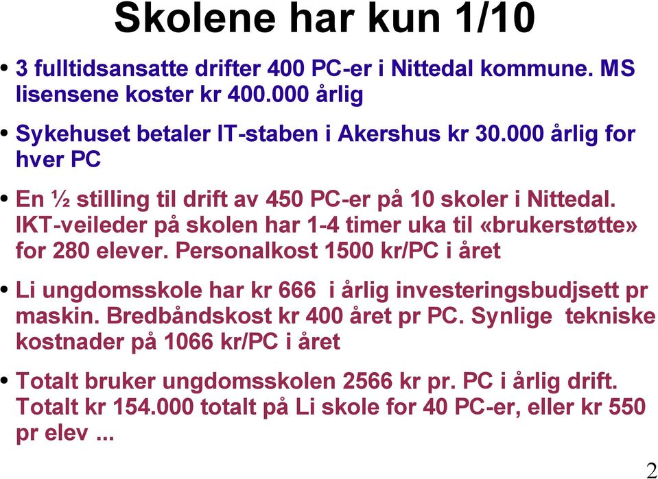 IKT-veileder på skolen har 1-4 timer uka til «brukerstøtte» for 280 elever.