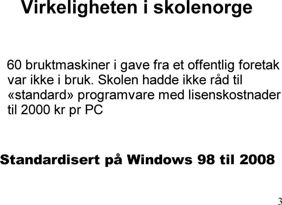 Skolen hadde ikke råd til «standard» programvare med