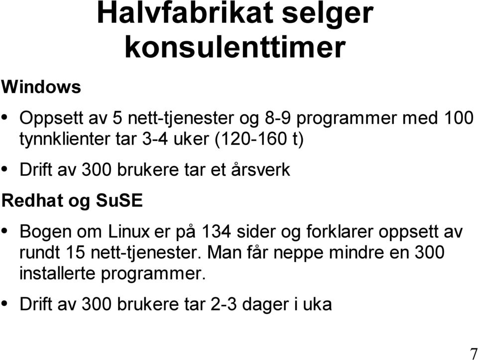 og SuSE Bogen om Linux er på 134 sider og forklarer oppsett av rundt 15 nett-tjenester.