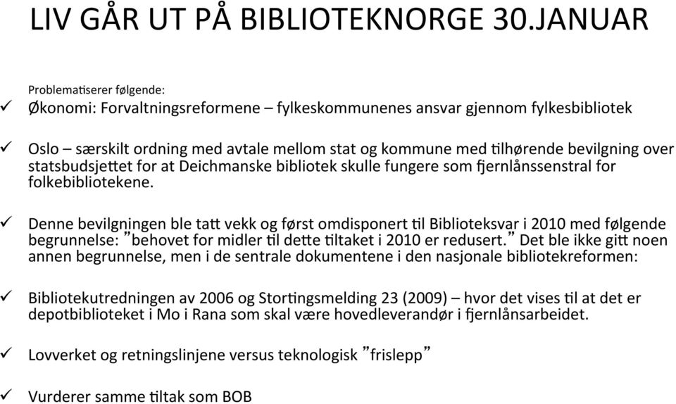 bevilgning over statsbudsjehet for at Deichmanske bibliotek skulle fungere som Kernlånssenstral for folkebibliotekene.