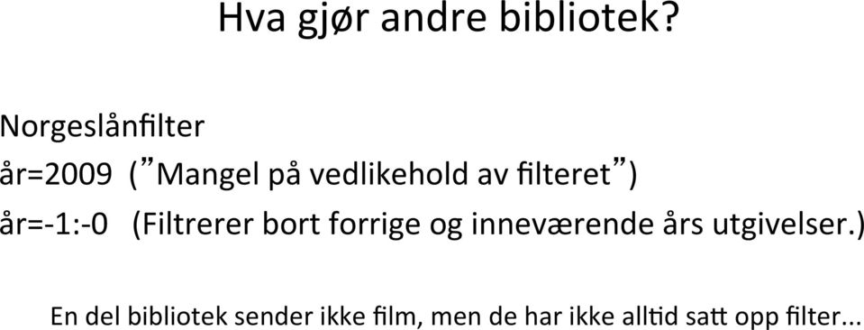 filteret ) år=- 1:- 0 (Filtrerer bort forrige og