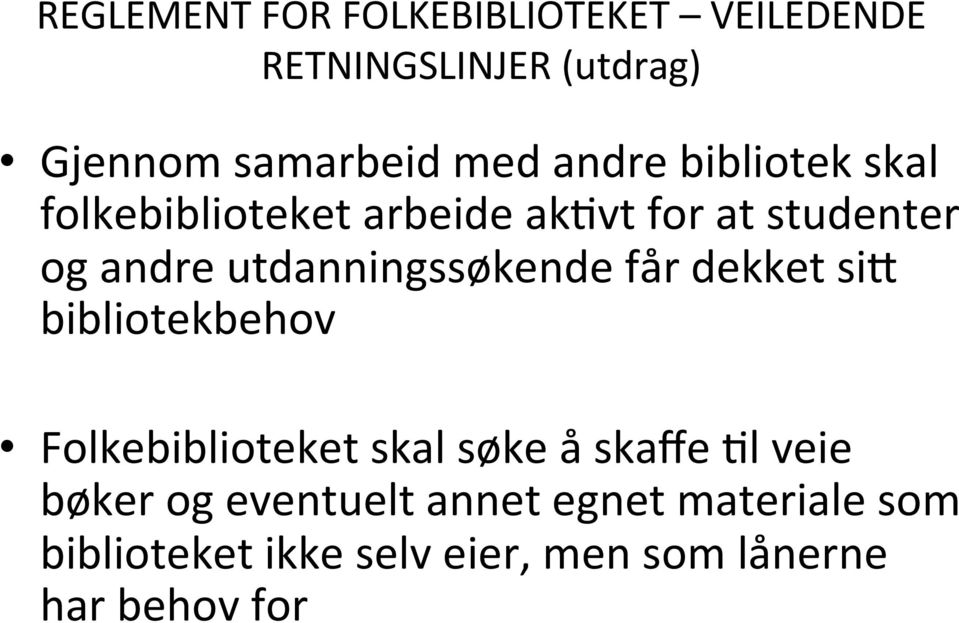 utdanningssøkende får dekket sih bibliotekbehov Folkebiblioteket skal søke å skaffe 8l