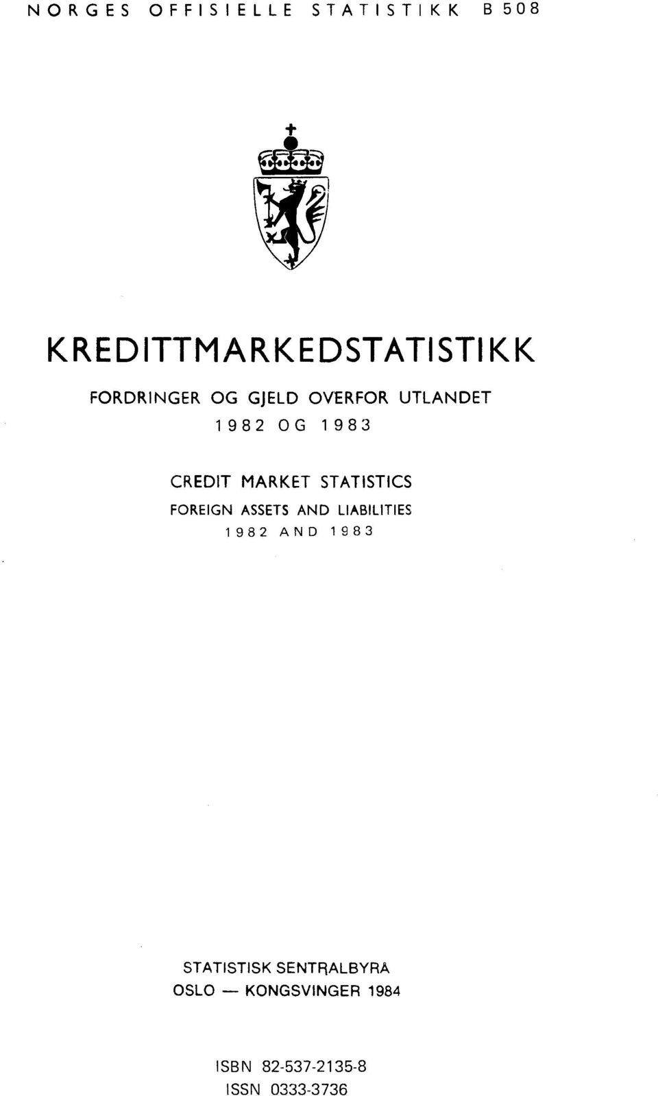 STATISTICS FOREIGN ASSETS AND LIABILITIES 1982 AND 1983